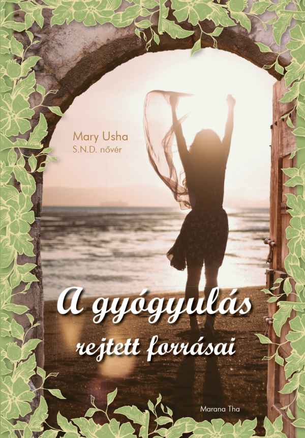 A gygyuls rejtett forrsai - Mary Usha nvr