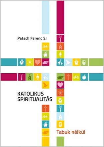 Katolikus spiritualits - tabuk nlkl - Patsch Ferenc SJ