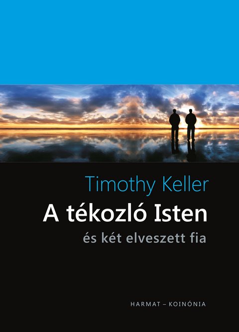 A tkozl Isten s kt elveszett fia - Timothy Keller