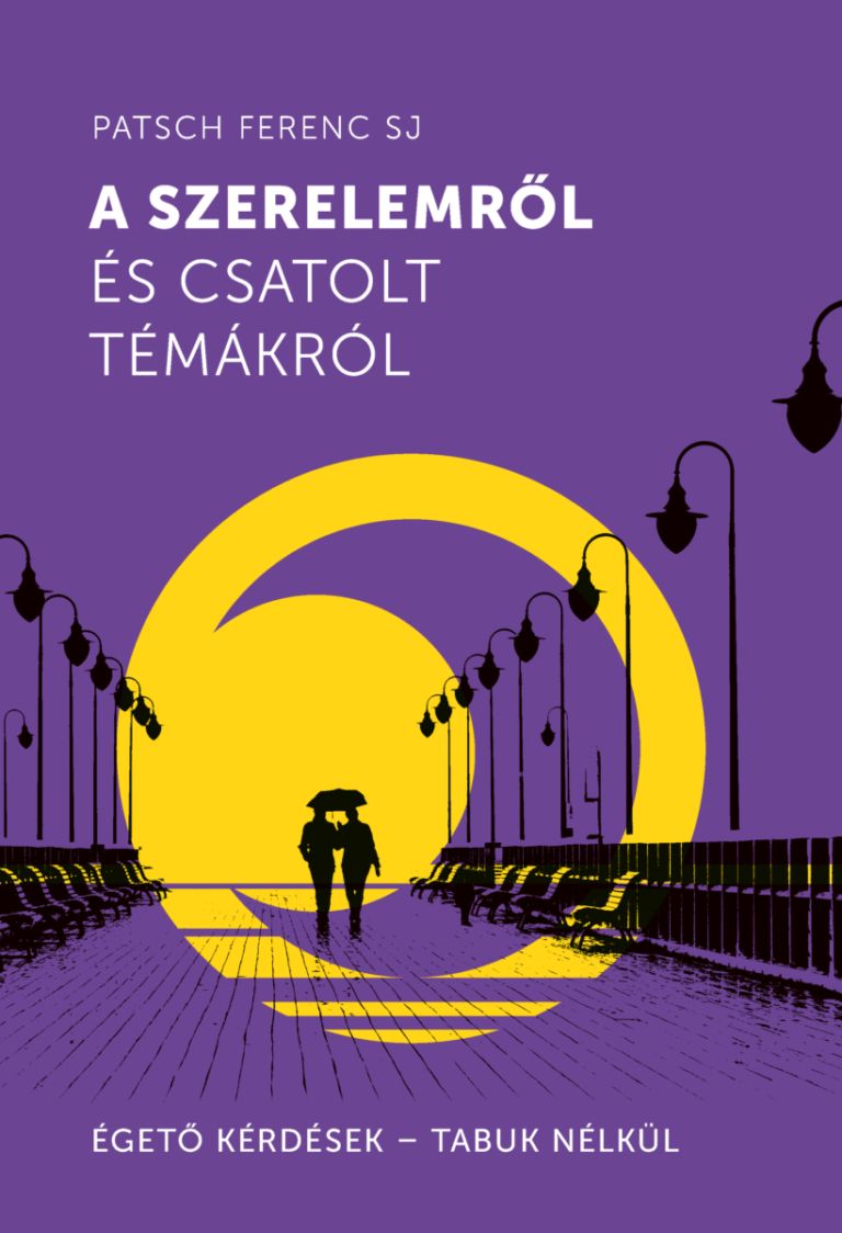 A szerelemrl s csatolt tmkrl - Patsch Ferenc SJ