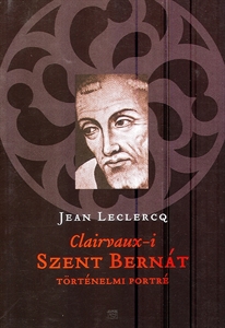 Clairvaux-i Szent Bernt - Jean Leclercq