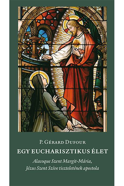 Egy eucharisztikus let - P. Grard Dufour