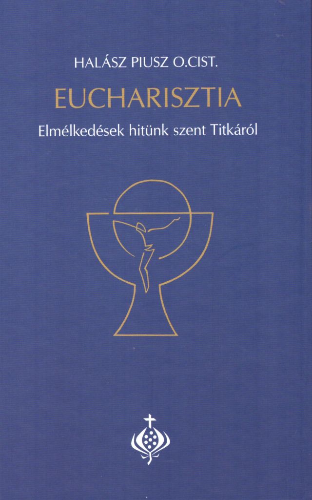 Eucharisztia - Halsz Piusz O.Cist