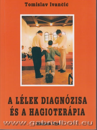 A llek diagnzisa s a hagioterpia - Tomislav Ivancic