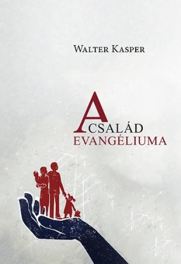 A csald evangliuma - Walter Kasper