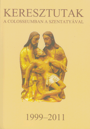 Keresztutak a Colosseumban a Szentatyval 1999-2011