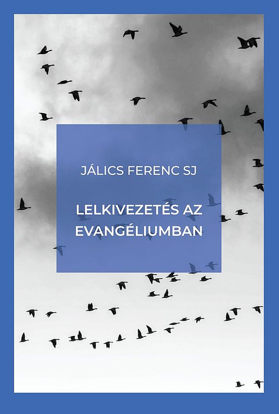 Lelkivezets az evangliumban - Jlics Ferenc SJ