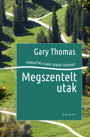 Megszentelt utak - Gary Thomas